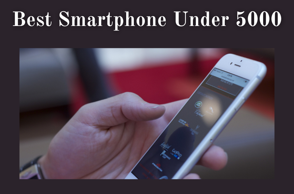 Smartphone Under 5000