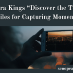 Camera Kings “Discover the Top 10 Mobiles for Capturing Moments”  