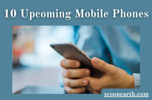 Upcoming Mobile Phones