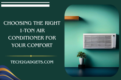 Choosing the Right 1 Ton Air Conditioner for Your Comfort