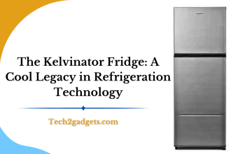 The Kelvinator Fridge: A Cool Legacy in Refrigeration Technology
