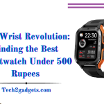 The Wrist Revolution: Finding the Best Smartwatch Under 500 Rupees