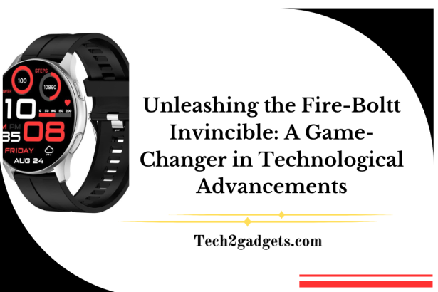 Unleashing the Fire-Boltt Invincible: A Game-Changer in Technological Advancements