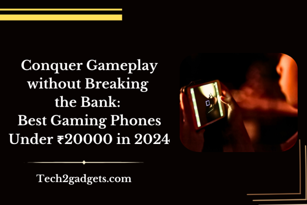 Conquer Gameplay without Breaking the Bank: Best Gaming Phones Under ₹20000 in 2024