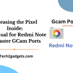 Releasing the Pixel Inside: A Manual for Redmi Note 9 Master GCam Ports