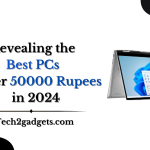 Revealing the Best PCs Under 50000 Rupees in 2024