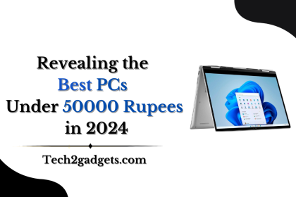 Revealing the Best PCs Under 50000 Rupees in 2024