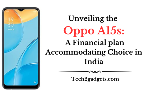 Unveiling the Oppo A15s: A Financial plan Accommodating Choice in India